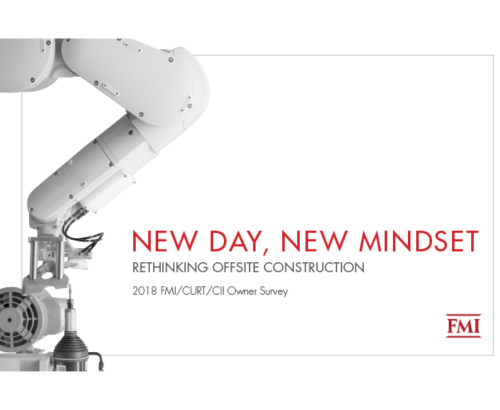 New Day, New Mindset - Rethinking Offsite Construction: 2018 FMI/CURT/CII Owner Survey