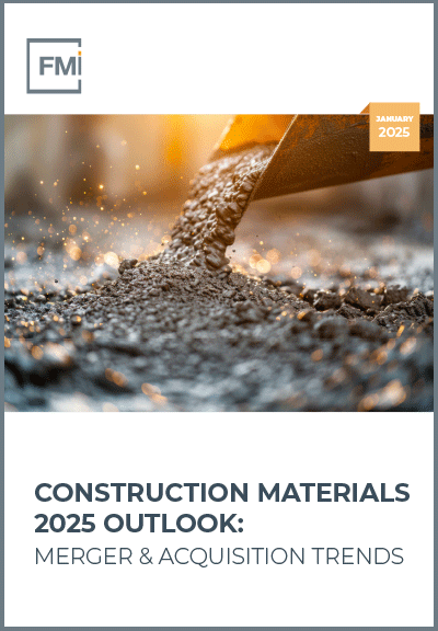 Construction Materials 2025 Outlook: Merger & Acquisition Trends