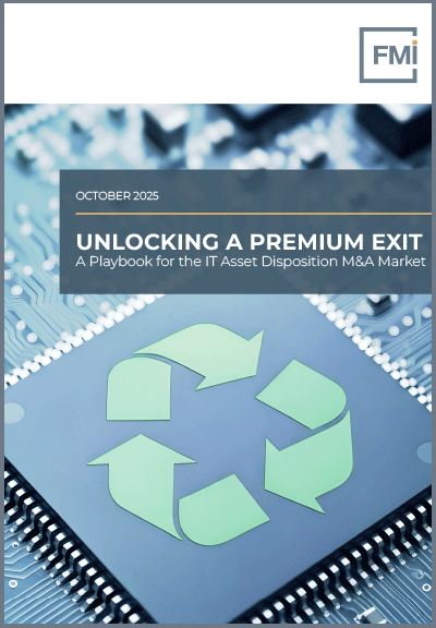 Unlocking a Premium Exit: A Playbook for the IT Asset Disposition M&A Market
