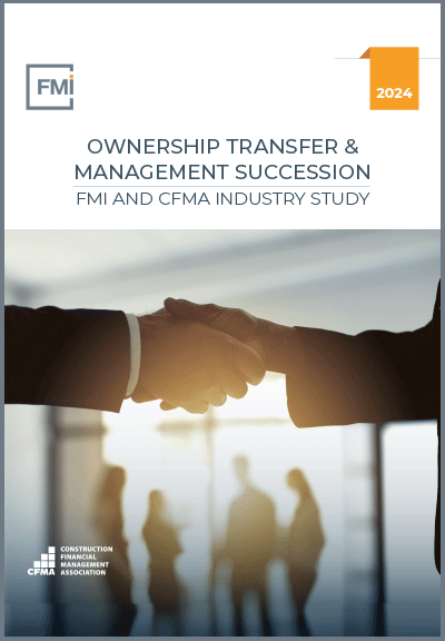 Ownership Transfer & Management Succession: FMI and CFMA Industry Study