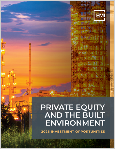 Private Equity and the Built Environment: 2026 Investment Opportunities