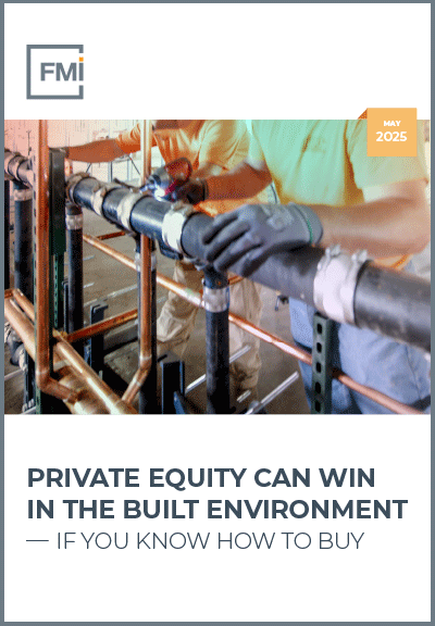 Private Equity Can Win in the Built Environment — If You Know How to Buy